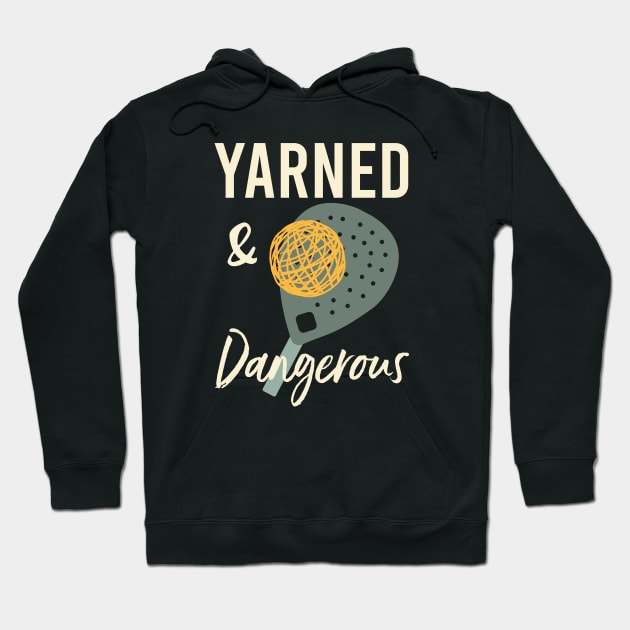 Funny Padel Pun Yarned & Dangerous Hoodie by whyitsme